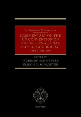 Schlechtriem & Schwenzer: Kommentar zum UN-Übereinkommen über den internationalen Warenkauf (Cisg) - Schlechtriem & Schwenzer: Commentary on the Un Convention on the International Sale of Goods (Cisg)