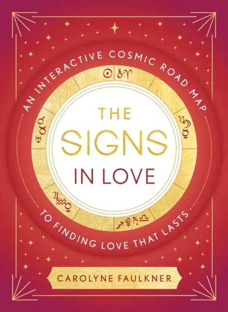 Signs in Love - Ein interaktiver kosmischer Wegweiser zur Suche nach einer dauerhaften Liebe - Signs in Love - An Interactive Cosmic Road Map to Finding Love That Lasts