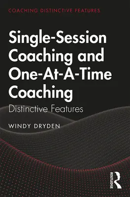 Einzelsitzungs-Coaching und One-At-A-Time-Coaching: Unterscheidungsmerkmale - Single-Session Coaching and One-At-A-Time Coaching: Distinctive Features