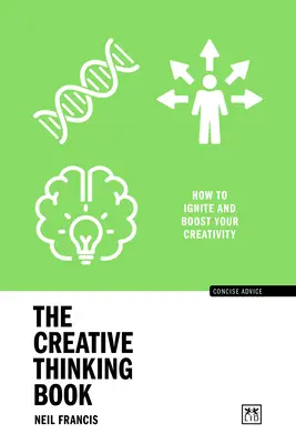 Das Buch „Kreatives Denken“: Wie Sie Ihre Kreativität entfachen und steigern - The Creative Thinking Book: How to Ignite and Boost Your Creativity