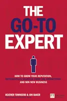 Go-To Expert, The - Wie Sie Ihren Ruf verbessern, sich von der Konkurrenz abheben und neue Geschäfte gewinnen - Go-To Expert, The - How to Grow Your Reputation, Differentiate Yourself From the Competition and Win New Business