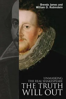Die Wahrheit wird ans Licht kommen: Die Demaskierung des echten Shakespeare - The Truth Will Out: Unmasking the Real Shakespeare