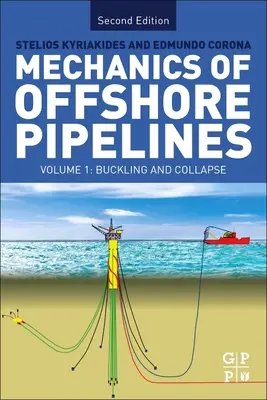 Mechanik von Offshore-Pipelines: Band I: Knicken und Einsturz - Mechanics of Offshore Pipelines: Volume I: Buckling and Collapse