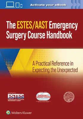 Aast/Estes Kurshandbuch Notfallchirurgie: Ein praktisches Nachschlagewerk für die Erwartung des Unerwarteten - Aast/Estes Emergency Surgery Course Handbook: A Practical Reference in Expecting the Unexpected