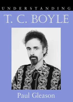 T.C. Boyle verstehen - Understanding T.C. Boyle