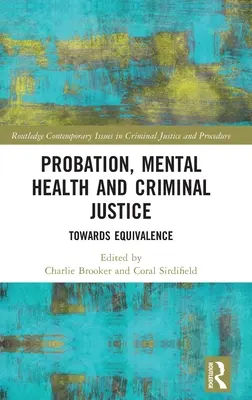 Bewährungshilfe, psychische Gesundheit und Strafjustiz: Auf dem Weg zur Gleichwertigkeit - Probation, Mental Health and Criminal Justice: Towards Equivalence