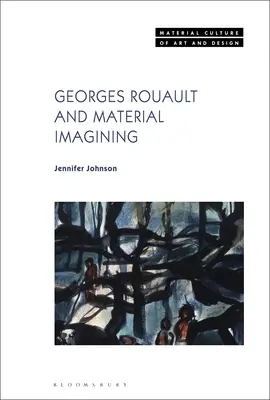 Georges Rouault und die materielle Vorstellungskraft - Georges Rouault and Material Imagining