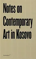 Anmerkungen zur zeitgenössischen Kunst im Kosovo - Notes on Contemporary Art in Kosovo