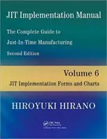 JIT-Implementierungshandbuch - Der vollständige Leitfaden für die Just-in-Time-Fertigung - Band 6 - JIT-Implementierungsformulare und -tabellen - JIT Implementation Manual -- The Complete Guide to Just-In-Time Manufacturing - Volume 6 -- JIT Implementation Forms and Charts