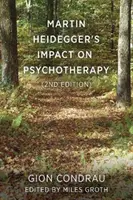 Martin Heideggers Einfluss auf die Psychotherapie (2. Aufl.) - Martin Heidegger's Impact on Psychotherapy (2nd ed.)