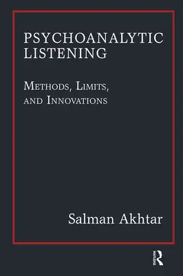 Psychoanalytisches Zuhören: Methoden, Grenzen und Innovationen - Psychoanalytic Listening: Methods, Limits, and Innovations