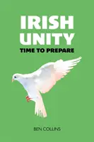 Irische Einheit - Zeit, sich vorzubereiten - Irish Unity - Time to Prepare