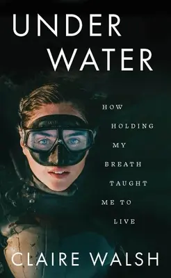 Unter Wasser: Wie ich mit angehaltenem Atem zu leben lernte - Under Water: How Holding My Breath Taught Me to Live