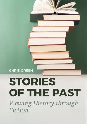 Geschichten aus der Vergangenheit: Betrachtung der Geschichte durch Fiktion - Stories of the Past: Viewing History Through Fiction