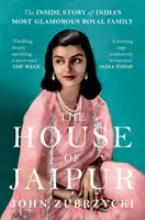 Das Haus Jaipur - Die Innengeschichte von Indiens glamourösester Königsfamilie - House of Jaipur - The Inside Story of India's Most Glamorous Royal Family