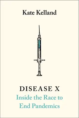 Krankheit X: Die 100-Tage-Mission zur Beendigung von Pandemien - Disease X: The 100 Days Mission to End Pandemics