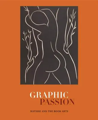 Grafische Passion: Matisse und die Buchkunst - Graphic Passion: Matisse and the Book Arts