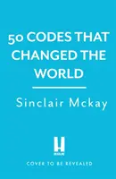 50 Codes, die die Welt veränderten - . . . Und Ihre Chance, sie zu lösen! - 50 Codes that Changed the World - . . . And Your Chance to Solve Them!