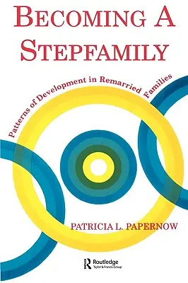 Die Entstehung einer Stieffamilie: Entwicklungsmuster in wiederverheirateten Familien - Becoming a Stepfamily: Patterns of Development in Remarried Families