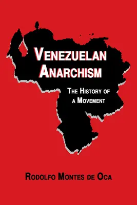 Venezolanischer Anarchismus: Die Geschichte einer Bewegung - Venezuelan Anarchism: The History of a Movement