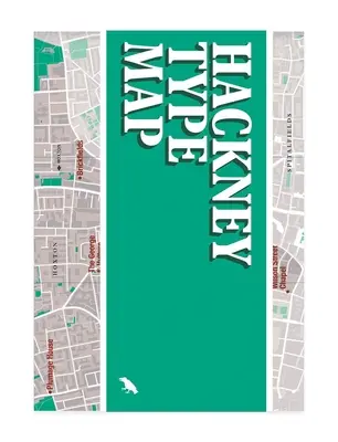 Hackney Type Map: Architektonische Beschriftung von Hackney Guide - Hackney Type Map: Architectural Lettering of Hackney Guide