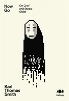 Now Go - Über Trauer und Studio Ghibli - Now Go - On Grief and Studio Ghibli