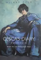 Cesca's Tagebuch 1913-1916: Wo Kunst und Nationalismus sich treffen - Cesca's Diary 1913-1916: Where Art & Nationalism Meet