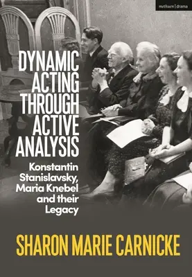Dynamisches Schauspielen durch aktive Analyse: Konstantin Stanislawski, Maria Knebel und ihr Erbe - Dynamic Acting Through Active Analysis: Konstantin Stanislavsky, Maria Knebel, and Their Legacy