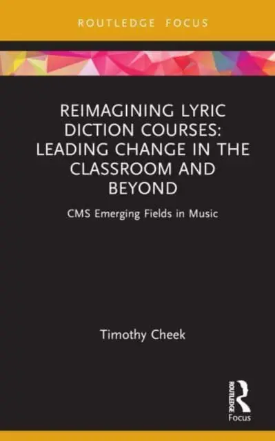 Neukonzeption von Lyrikkursen: Leading Change in the Classroom and Beyond: CMS Emerging Fields in der Musik - Reimagining Lyric Diction Courses: Leading Change in the Classroom and Beyond: CMS Emerging Fields in Music