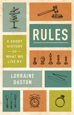 Regeln: Eine kurze Geschichte dessen, wonach wir leben - Rules: A Short History of What We Live by