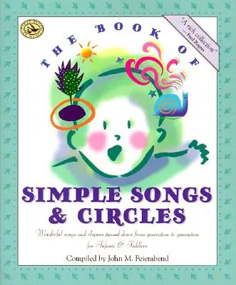 Das Buch der einfachen Lieder und Kreisspiele: Wunderbare, von Generation zu Generation weitergegebene Lieder und Reime für Säuglinge und Kleinkinder - The Book of Simple Songs & Circles: Wonderful Songs and Rhymes Passed Down from Generation to Generation for Infants & Toddlers