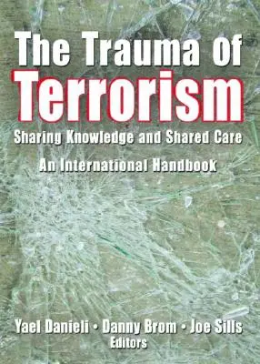 Das Trauma des Terrorismus: Wissen teilen und Pflege teilen, ein internationales Handbuch - The Trauma of Terrorism: Sharing Knowledge and Shared Care, an International Handbook