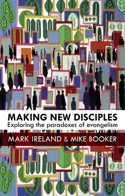 Neue Jünger machen: Die Paradoxien der Evangelisation erforschen - Making New Disciples: Exploring the Paradoxes of Evangelism