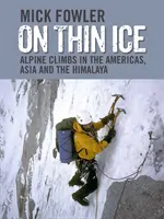 Auf dünnem Eis - Alpine Besteigungen in Amerika, Asien und im Himalaya - On Thin Ice - Alpine Climbs in the Americas, Asia and the Himalaya