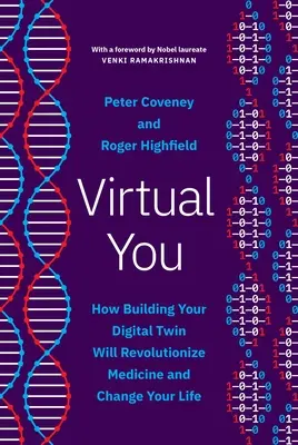 Virtuelles Du: Wie Ihr digitaler Zwilling die Medizin revolutionieren und Ihr Leben verändern wird - Virtual You: How Building Your Digital Twin Will Revolutionize Medicine and Change Your Life