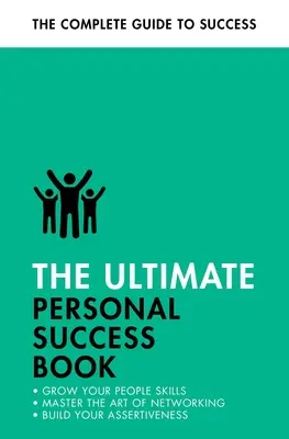 Das ultimative Buch zum persönlichen Erfolg: Einfluss nehmen, durchsetzungsfähiger sein, das Gedächtnis stärken - The Ultimate Personal Success Book: Make an Impact, Be More Assertive, Boost Your Memory