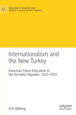 Internationalismus und die neue Türkei: Amerikanische Friedenserziehung in der kemalistischen Republik, 1923-1933 - Internationalism and the New Turkey: American Peace Education in the Kemalist Republic, 1923-1933