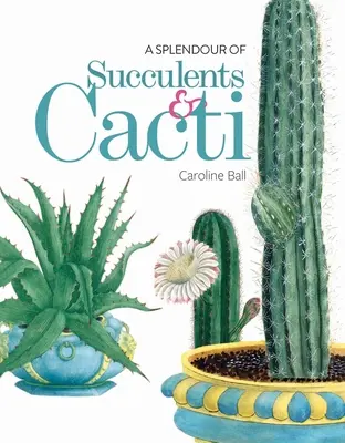 Eine Pracht von Sukkulenten und Kakteen - A Splendour of Succulents & Cacti