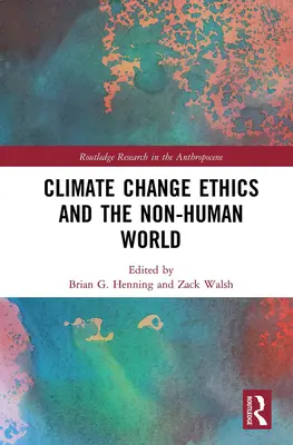 Ethik des Klimawandels und die nicht-menschliche Welt - Climate Change Ethics and the Non-Human World