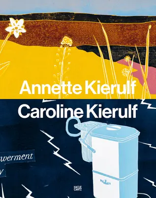 Annette Kierulf & Caroline Kierulf: Eine Welt erschaffen - Annette Kierulf & Caroline Kierulf: To Make a World