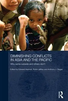 Abnehmende Konflikte in Asien und im Pazifik: Warum einige abklingen und andere nicht - Diminishing Conflicts in Asia and the Pacific: Why Some Subside and Others Don't