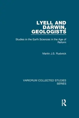 Lyell und Darwin, Geologen: Studien zu den Geowissenschaften im Zeitalter der Reform - Lyell and Darwin, Geologists: Studies in the Earth Sciences in the Age of Reform