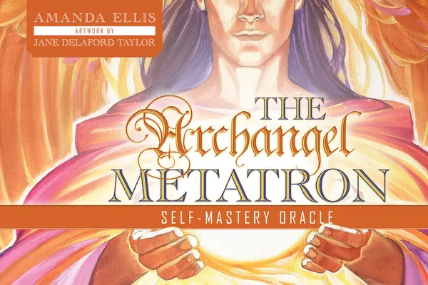 Das Erzengel-Metatron-Selbstmeisterungs-Orakel - The Archangel Metatron Self-Mastery Oracle
