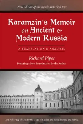Karamsins Memoiren über das alte und moderne Russland: Eine Übersetzung und Analyse - Karamzin's Memoir on Ancient and Modern Russia: A Translation and Analysis