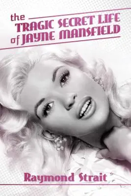 Das tragische geheime Leben der Jayne Mansfield - The Tragic Secret Life of Jayne Mansfield