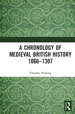 Eine Chronologie der mittelalterlichen britischen Geschichte: 1066-1307 - A Chronology of Medieval British History: 1066-1307