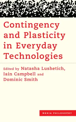 Kontingenz und Plastizität in alltäglichen Technologien - Contingency and Plasticity in Everyday Technologies