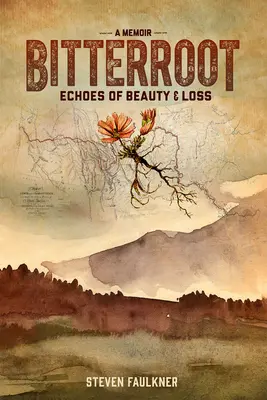 Bitterroot - Ein Memoir: Echos von Schönheit und Verlust - Bitterroot - A Memoir: Echoes of Beauty & Loss