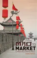 Von Mao zum Markt - China neu konfiguriert - From Mao to Market - China Reconfigured