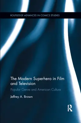 Der moderne Superheld in Film und Fernsehen: Populäres Genre und amerikanische Kultur - The Modern Superhero in Film and Television: Popular Genre and American Culture